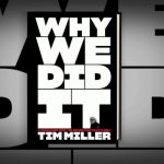 A Must Read Book: The Trump GOP: I Had No Real Idea Of The Depth Of Their Disgrace Until I Read “Why We Did It” –Subtitle: “A Travelogue From The Republican Road To Hell” By Tim Miller